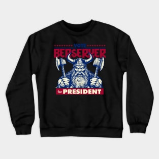 Berserker for President Crewneck Sweatshirt